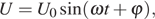U = U_0 синус (\omega t плюс \varphi ),