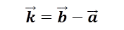 k ⃗=b ⃗-a ⃗

