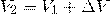 \[V_2=V_1+\Delta V\]