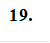 19.