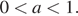 0 мень­ше a мень­ше 1.