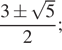  дробь: числитель: 3 \pm корень из 5, знаменатель: конец дроби 2;