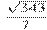 \frac{\sqrt{343}}{7}