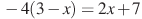 -4(3-x)=2x+7