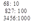68: 10
 827: 100 3456:1000



