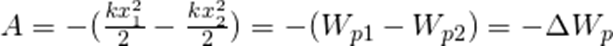 \large A=-(\frac{kx_1^2}{2}-\frac{kx_2^2}{2})= -(W_{p1}-W_{p2})=-\Delta W_p
