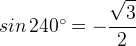 sin\mkern 2mu 240^{\circ}=-\genfrac{}{}{}{0}{\displaystyle \sqrt{3}}{\displaystyle 2}