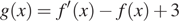 g левая круглая скобка x правая круглая скобка =f' левая круглая скобка x правая круглая скобка минус f левая круглая скобка x правая круглая скобка плюс 3