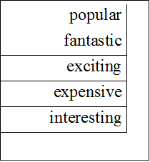 popular
fantastic
exciting
expensive
interesting

