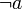\lnot a 
