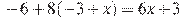 -6+8(-3+x)=6x+3