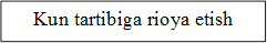 Kun tartibiga rioya etish