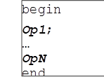 begin
Op1;
… OpN end
