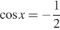 Описание:  косинус x= минус дробь: числитель: 1, знаменатель: 2 конец дроби 