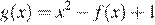 g(x)=x в степени 2 минус f(x) плюс 1