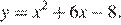 y=x в степени 2 плюс 6x минус 8.