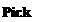 Text Box: Pick Profile
