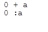 0 + а 
0 :а
