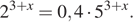 2 в степени 3 плюс x =0,4 умножить на 5 в степени 3 плюс x .