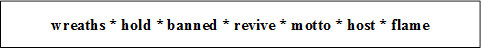 wreaths * hold * banned * revive * motto * host * flame 