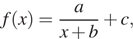 f(x)= дробь: числитель: a, знаменатель: x плюс b конец дроби плюс c,