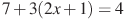 7+3(2x+1)=4