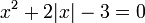 ~x^2+2|x|-3=0