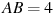 AB = 4