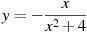 y=-\frac{x}{x^2 +4}