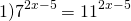 \[1){7^{2x - 5}} = {11^{2x - 5}}\]