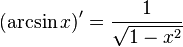 \left( \arcsin x\right) '=\dfrac {1}{\sqrt {1-x^{2}}}