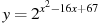 y=2^{x^2-16x+67}