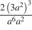  дробь: числитель: 2 левая круглая скобка 3a в квадрате правая круглая скобка в кубе , знаменатель: a в степени 6 a в квадрате конец дроби 