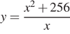 y= дробь: числитель: x в степени 2 плюс 256, знаменатель: x конец дроби 