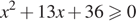 x в квадрате плюс 13x плюс 36\geqslant0