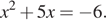x в квадрате плюс 5x= минус 6.