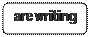 Скругленный прямоугольник: are writing