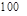 100