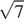  ко­рень из 7 