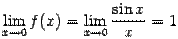 $ {\lim\limits_{x\to0}f(x)=\lim\limits_{x\to0}\dfrac{\sin x}{x}=1}$