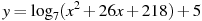 y=\log_7(x^2+26x+218)+5