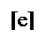 Надпись: [e]