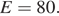 E=80.