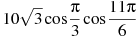 10\sqrt{3}\cos \frac{\pi }{3}\cos \frac{11\pi }{6}