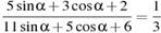 \frac{5\sin \alpha +3\cos \alpha +2}{11\sin \alpha +5\cos \alpha +6}=\frac{1}{3}