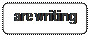Скругленный прямоугольник: are writing