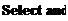 Text Box: Select and 