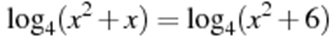 \log_4 (x^2 +x)=\log_4 (x^2 +6)