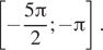 Описание:  левая квадратная скобка минус дробь: числитель: 5 Пи , знаменатель: 2 конец дроби ; минус Пи правая квадратная скобка . 