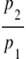 begin mathsize 18px style p subscript 2 over p subscript 1 end style